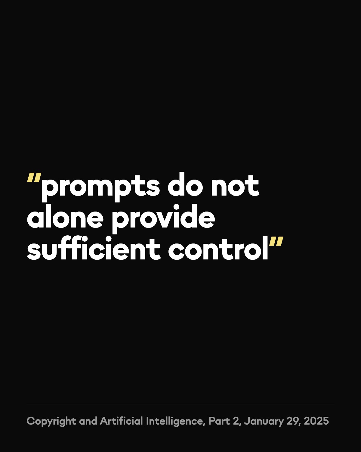 A quote card in white type on black: prompts do not alone provide sufficient control