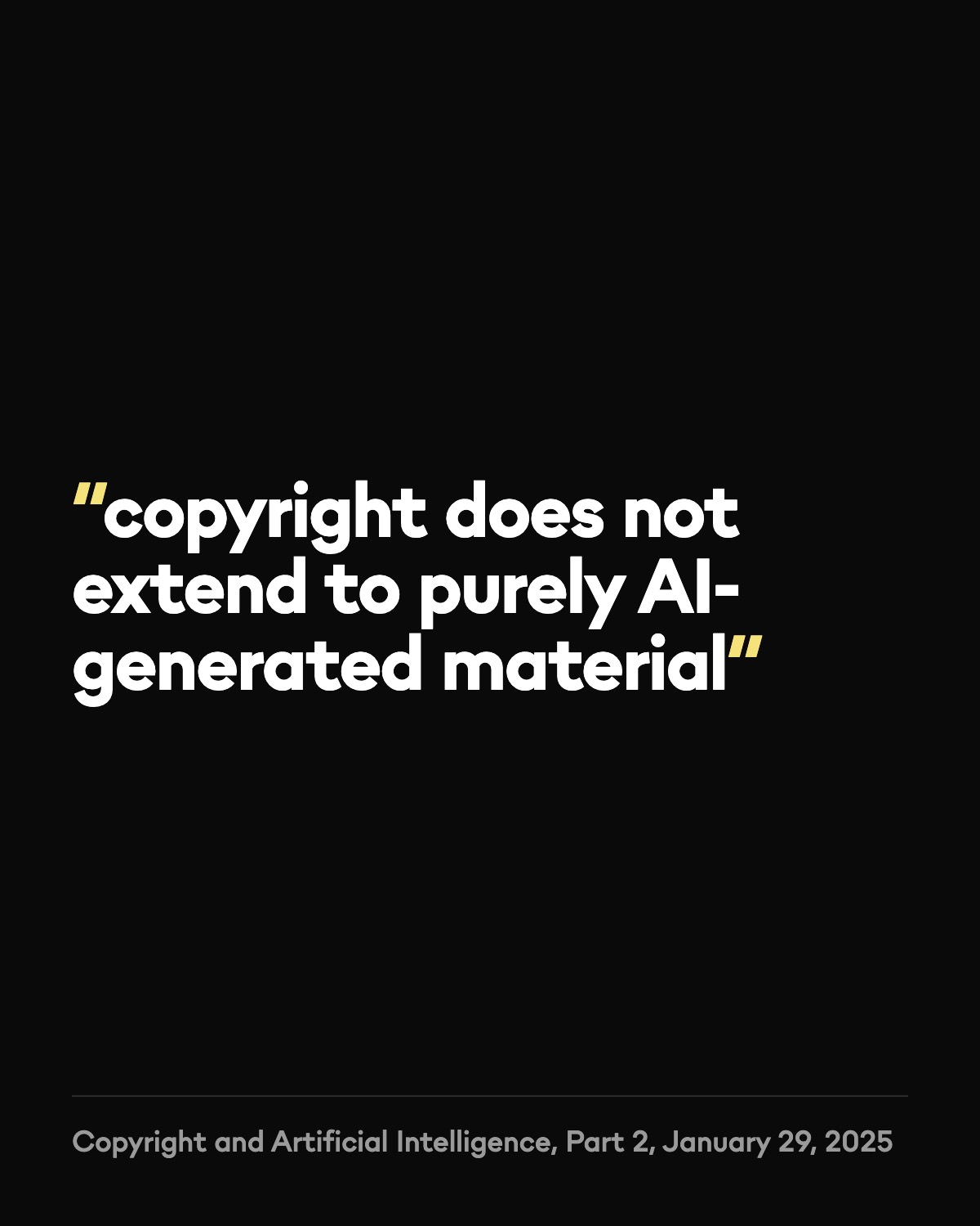 A quote card in white type on black: copyright does not extend to purely AI-generated material